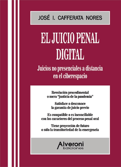El juicio penal digital. Juicios no presenciales a distancia en el ciberespacio. Autor: José I. Cafferata Nores. Año 2020