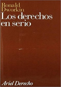 Los derechos en serio. AUTOR: Dworkin, Ronald