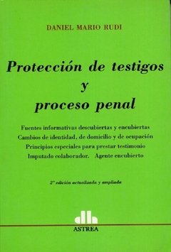 Protección de testigos y proceso penal. 2ª Edición AUTOR: Rudi, Daniel