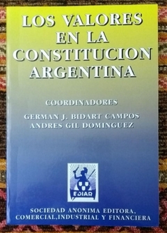 Los Valores En La Constitución Argentina. Bidart Campos Andrés Gil Dominguez
