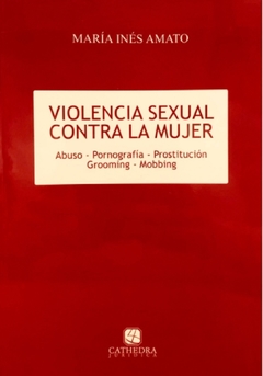Violencia sexual contra la mujer - Amato, María Inés