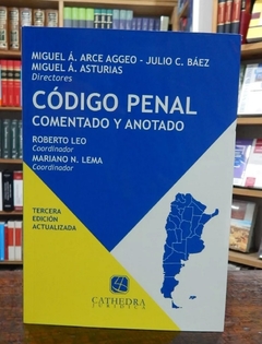 Código Penal - Comentado y Anotado. 3ra. edición - Mighel Á. Arce Aggeo, Julio C. Báez, Miguel Á. Asturias - comprar online
