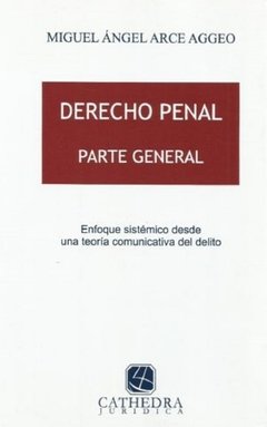 Derecho penal parte general AUTOR: Arce Aggeo, Miguel