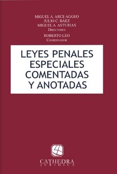 Leyes penales especiales comentadas y anotadas AUTOR: Arce Aggeo, Miguel