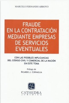 Fraude en la contratación mediante empresas de servicios eventuales AUTOR: Arroyo, Marcelo F.