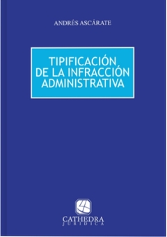 Tipificación de la infracción administrativa AUTOR: Ascárate, Andrés