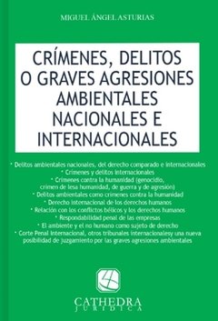 Crímenes delitos o graves agresiones ambientales nacionales e internacionales AUTOR: Asturias, Miguel A.