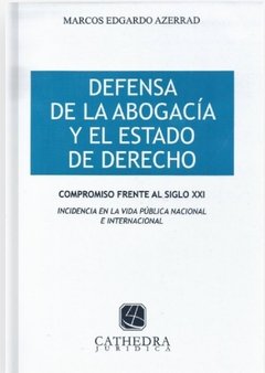 Defensa de la abogacía y el estado de derecho AUTOR: Azerrad, Marcos E.