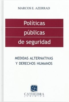 Políticas públicas de seguridad medidas alternativas AUTOR: Azerrad, Marcos E.