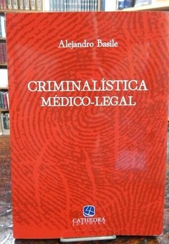 Criminalística Medico- Legal - Basile, Alejandro A
