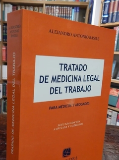 Tratado de medicina legal del trabajo 2 edición Autor Basile, Alejandro A.