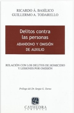 Delitos contra las personas abandono y omisión de auxilio AUTOR: Basilico, Ricardo A.