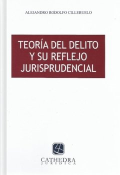 Teoría del delito reflejo jurisprudencial AUTOR: Cilleruelo, Alejandro R.