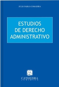 Estudios de derecho administrativo AUTOR: Comadira, Julio Pablo