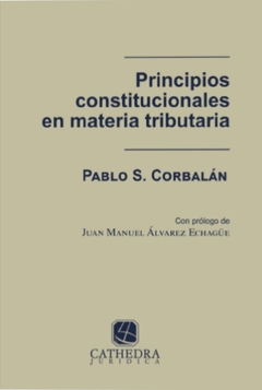 Principios constitucionales en materia tributaria. AUTOR: Corbalan, Pablo S