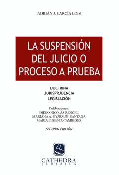 La suspensión del juicio o proceso a prueba. 2ª edición AUTOR: Garcia Lois, Adrián J.