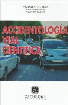 Accidentología vial científica AUTOR: Irureta, Victor A.