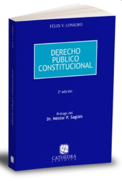 Derecho público constitucional. Nueva edición Lonigro, Félix V.