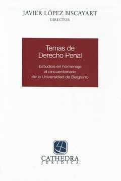 Temas de derecho penal AUTOR: Lopez Biscayart, Javier