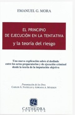 El principio de ejecución en la tentativa y la teoría del riesgo AUTOR: Mora, Emanuel G.