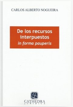 De los recursos interpuestos in forma pauperis AUTOR: Nogueira, Carlos A.