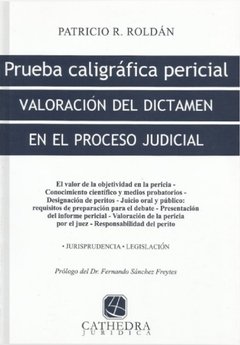 Prueba caligráfica pericial: valoración del dictamen en proceso judicial. AUTOR: Roldán, Patricio R.
