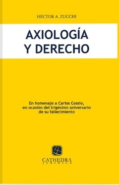 Axiología y derecho AUTOR: Zucchi, Héctor A.