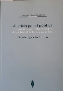 Justicia penal publica AUTOR: Anitua, Gabriel