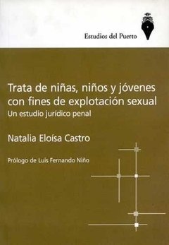 Trata de niñas niños y jóvenes con fines de explotación sexual AUTOR: Castro, Natalia Eloisa