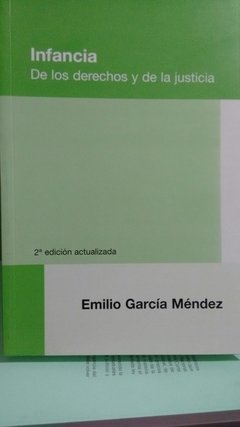 Infancia de los derechos y de la justicia AUTOR: Garcia Mendez, Emilio