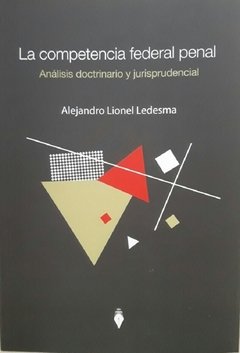 La competencia federal penal AUTOR: Ledesma, Alejandro Lionel