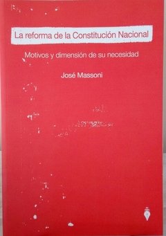 La reforma de la Constitución Nacional AUTOR: Massoni, José