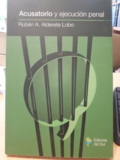 Acusatorio y ejecución penal - AUTOR: Rubén Alderete Lobo