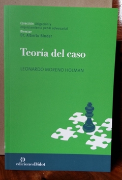 Teoría del caso Autor: Moreno Holman, Leonardo