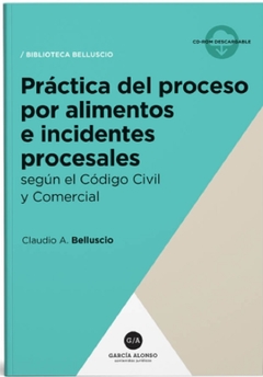 Practica del proceso por alimentos e incidentes procesales. AUTOR: Belluscio, Claudio A.