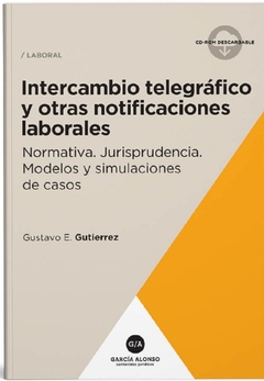 Intercambio telegráfico y notificaciones laborales 2° edición AUTOR: Gutiérrez, Mario Hernán