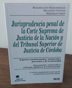 Jurisprudencia penal de la C.S.J.N. y del Tribunal Superior de Justicia de Córdoba.2019. 2da. edición AUTOR: Hairabedián Maximiliano - comprar online