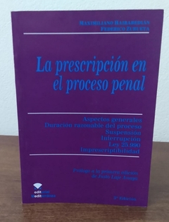 La prescripción en el proceso penal. AUTOR: HAIRABEDIÁN, Maximiliano - ZURUETA, Federico