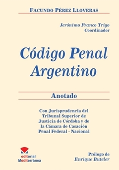 Código penal argentino. Anotado. Con jurisprudencia AUTOR: Pérez Lloveras Facundo