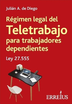 Régimen legal del Teletrabajo para trabajadores dependientes. AUTOR: de Diego Julián