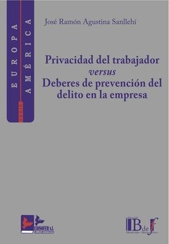 Privacidad del trabajador vs deberes de prevención del delito en la empresa AUTOR: Agustina Sanllehí, José R