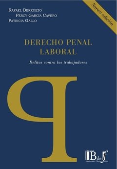Derecho penal laboral nueva edición AUTOR: Berruezo, Rafael