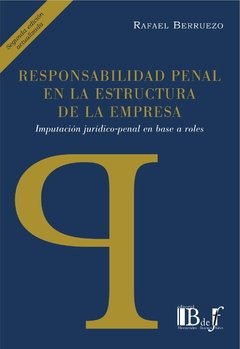 Responsabilidad penal en la estructura de la empresa 2° edición AUTOR: Berruezo, Rafael