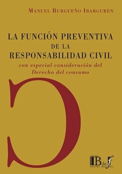 La función preventiva de la responsabilidad civil. Especial consideración del Derecho al consumo. Burgueño Ibarguren, Manuel