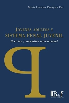 Jovenes adultos y sistema penal juvenil. Doctrina y normativa internacional - Enríquez Rey, María Leandra