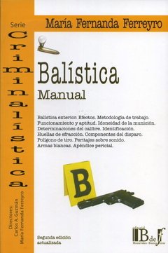 Balística. Manual 2ª Edición. AUTOR: Ferreyro, María Fernanda