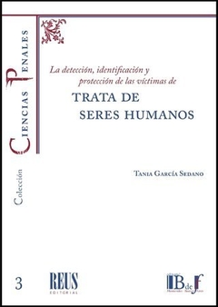 La detección, identificación y protección de las víctimas de trata de seres humanos. García Sedano, Tania