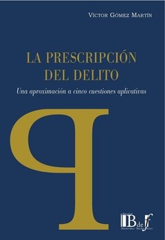 La prescripción del delito AUTOR: Gómez Martín, Víctor
