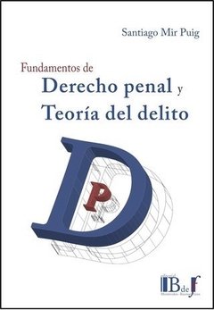 Fundamentos de Derecho Penal y Teoría del Delito. AUTOR: Mir Puig, Santiago.