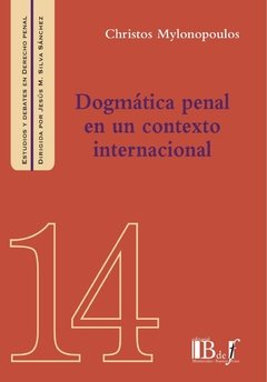 Dogmática penal en un contexto internacional AUTOR: Mylonopoulus, Crhistos